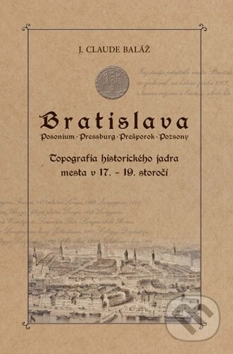 Kniha: Bratislava (J. Claude Baláž). OZ Priatelia Bratislavy, 2023 Kniha: Bratislava (J. Claude Baláž). OZ Priatelia Bratislavy, 2023