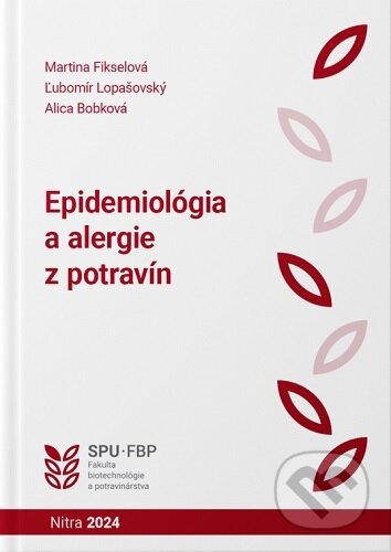 Kniha: Epidemiológia a alergie z potravín (Martina Fikselová). Slovenská poľnohospodárska univerzita v Nitre, 2024 Kniha: Epidemiológia a alergie z potravín (Martina Fikselová). Slovenská poľnohospodárska univerzita v Nitre, 2024