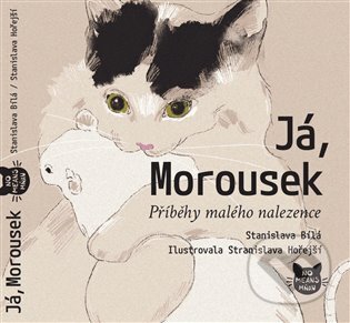 Kniha: Já, Morousek (Stanislava Bílá). Maťa, 2024 Kniha: Já, Morousek (Stanislava Bílá). Maťa, 2024