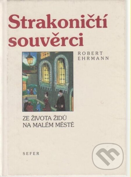 Kniha: Strakoničtí souvěrci (Robert Ehrmann). Sefer, 1998 Kniha: Strakoničtí souvěrci (Robert Ehrmann). Sefer, 1998