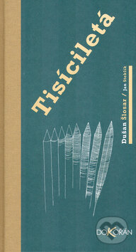 Kniha: Tisíciletá (Dušan Šlosar). Dokořán, 2005 Kniha: Tisíciletá (Dušan Šlosar). Dokořán, 2005