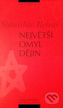 Kniha: Největší omyl dějin (Stanislav Reiniš). Bystrov a synové, 2001 Kniha: Největší omyl dějin (Stanislav Reiniš). Bystrov a synové, 2001
