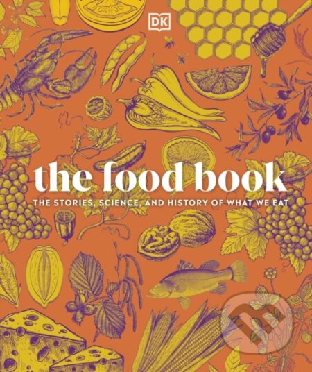 Kniha: The Food Book (Dorling Kindersley). Dorling Kindersley, 2024 Kniha: The Food Book (Dorling Kindersley). Dorling Kindersley, 2024