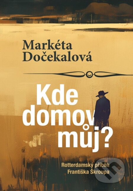 Kniha: Kde domov můj? (Markéta Dočekalová). Rosier, 2024 Kniha: Kde domov můj? (Markéta Dočekalová). Rosier, 2024