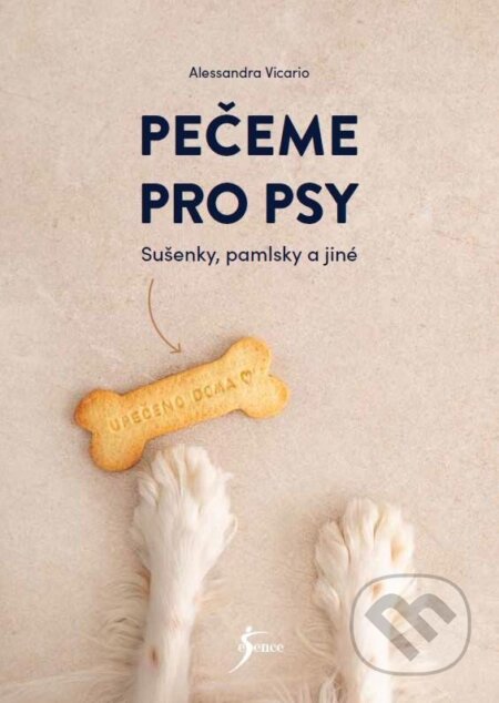 Kniha: Pečeme pro psy (Alessandra Vicario). Esence, 2024 Kniha: Pečeme pro psy (Alessandra Vicario). Esence, 2024
