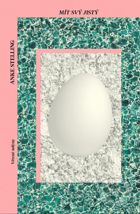 Kniha: Mít svý jistý (Anke Stelling). Větrné mlýny, 2024 Kniha: Mít svý jistý (Anke Stelling). Větrné mlýny, 2024