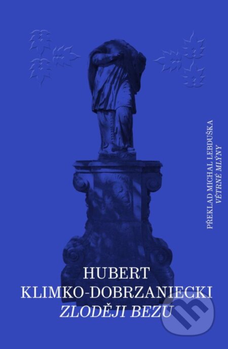 Kniha: Zloději bezu (Hubert Klimko-Dobrzaniecki). Větrné mlýny, 2024 Kniha: Zloději bezu (Hubert Klimko-Dobrzaniecki). Větrné mlýny, 2024