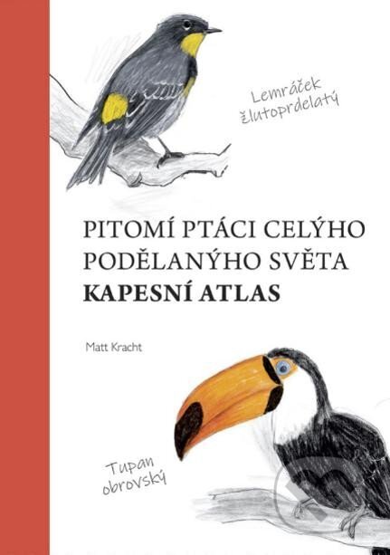 Kniha: Pitomí ptáci celýho podělanýho světa (Matt Kracht). Mapcards.net, 2024 Kniha: Pitomí ptáci celýho podělanýho světa (Matt Kracht). Mapcards.net, 2024