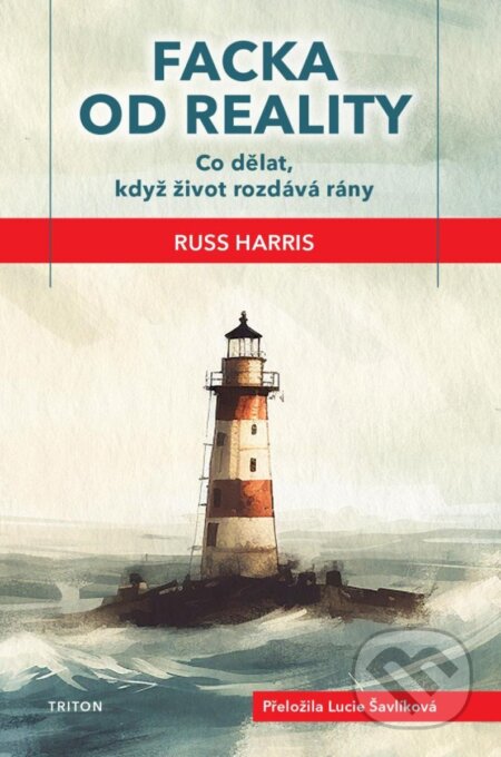 Kniha: Facka od reality - Co dělat, když život rozdává rány (Russ Harris). Triton, 2024 Kniha: Facka od reality - Co dělat, když život rozdává rány (Russ Harris). Triton, 2024