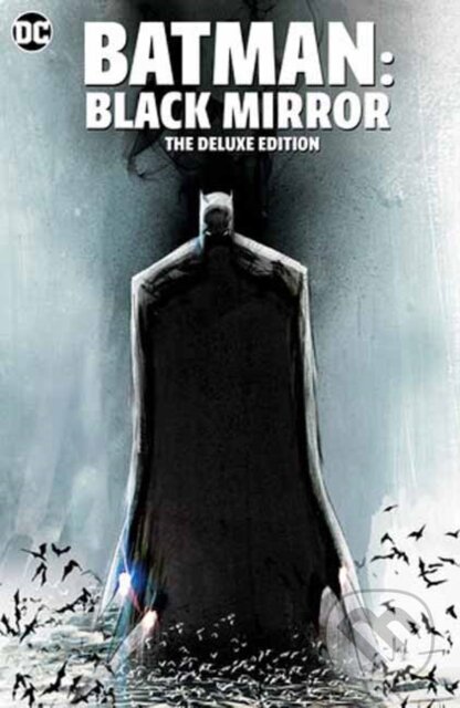 Kniha: Batman Black Mirror The Deluxe Edition (Scott Snyder). DC Comics, 2024 Kniha: Batman Black Mirror The Deluxe Edition (Scott Snyder). DC Comics, 2024