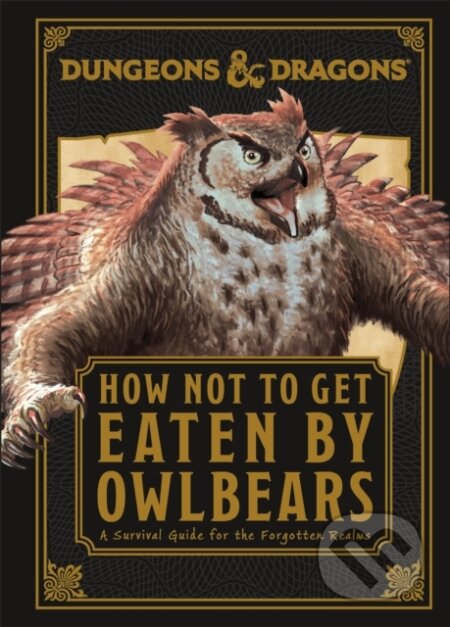 Kniha: Dungeons & Dragons: How Not To Get Eaten by Owlbears (Anne Toole). Dorling Kindersley, 2024 Kniha: Dungeons & Dragons: How Not To Get Eaten by Owlbears (Anne Toole). Dorling Kindersley, 2024