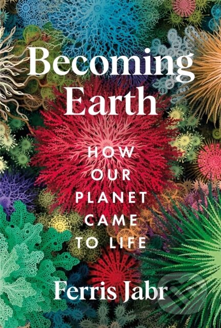 Kniha: Becoming Earth (Ferris Jabr). Picador, 2024 Kniha: Becoming Earth (Ferris Jabr). Picador, 2024