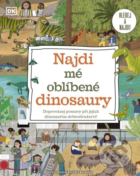 Kniha: Najdi mé oblíbené dinosaury (Drobek). Drobek, 2024 Kniha: Najdi mé oblíbené dinosaury (Drobek). Drobek, 2024