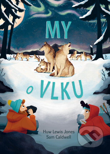Kniha: My o vlku (Huw Lewis-Jones). Drobek, 2024 Kniha: My o vlku (Huw Lewis-Jones). Drobek, 2024