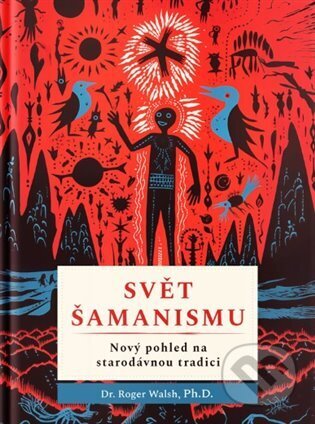 Kniha: Svět šamanismu (Roger Walsh). Lukáš a syn, 2024 Kniha: Svět šamanismu (Roger Walsh). Lukáš a syn, 2024