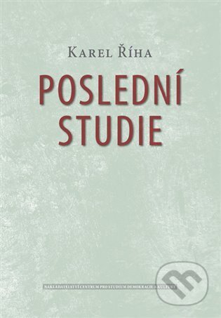 Kniha: Poslední studie (Karel Říha). Centrum pro studium demokracie a kultury, 2024 Kniha: Poslední studie (Karel Říha). Centrum pro studium demokracie a kultury, 2024