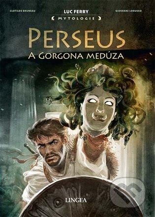 Kniha: Perseus a Gorgona Medúza (Luc Ferry). Lingea, 2024 Kniha: Perseus a Gorgona Medúza (Luc Ferry). Lingea, 2024