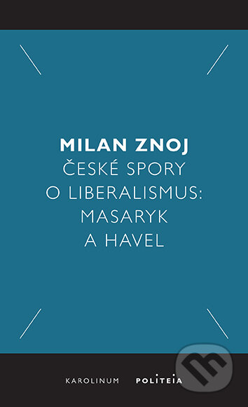 E-kniha: České spory o liberalismus (Milan Znoj). Karolinum, 2024 E-kniha: České spory o liberalismus (Milan Znoj). Karolinum, 2024