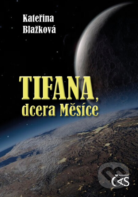 E-kniha: Tifana, dcera Měsíce (Kateřina Blažková). Čas, 2024 E-kniha: Tifana, dcera Měsíce (Kateřina Blažková). Čas, 2024