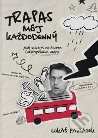 Kniha: Trapas môj každodenný (Lukáš Pavlásek). ELPEart, 2024 Kniha: Trapas môj každodenný (Lukáš Pavlásek). ELPEart, 2024
