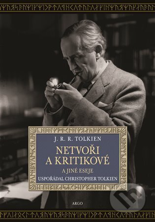 Kniha: Netvoři a kritikové (J.R.R. Tolkien). Argo, 2024 Kniha: Netvoři a kritikové (J.R.R. Tolkien). Argo, 2024