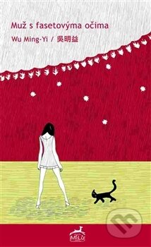 Kniha: Muž s fasetovýma očima (Wu Ming-yi). MiLu Publishing, 2016 Kniha: Muž s fasetovýma očima (Wu Ming-yi). MiLu Publishing, 2016