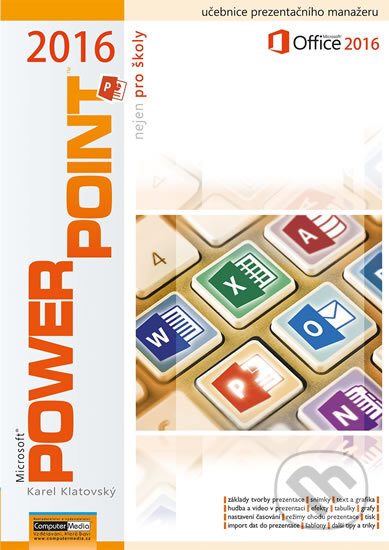 Kniha: Powerpoint 2016 (Karel Klatovský). Computer Media, 2016 Kniha: Powerpoint 2016 (Karel Klatovský). Computer Media, 2016