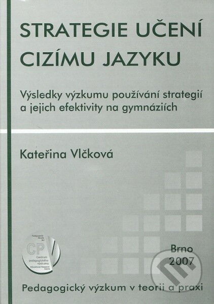 Kniha: Strategie učení cizímu jazyku (Kateřina Vlčková). Paido, 2008 Kniha: Strategie učení cizímu jazyku (Kateřina Vlčková). Paido, 2008