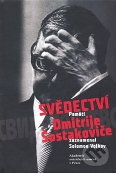 Kniha: Svědectví paměti Dmitrije Šostakoviče (Solomon Volkov). Akademie múzických umění, 2006 Kniha: Svědectví paměti Dmitrije Šostakoviče (Solomon Volkov). Akademie múzických umění, 2006