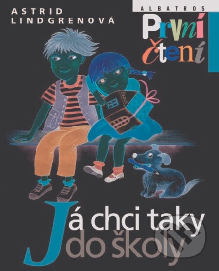Kniha: Já chci taky do školy (Astrid Lindgren). Albatros CZ, 2003 Kniha: Já chci taky do školy (Astrid Lindgren). Albatros CZ, 2003
