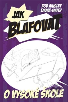 Kniha: Jak blafovat o vysoké škole (Robert Ainsley a Emma Smith). Edice knihy Omega, 2016 Kniha: Jak blafovat o vysoké škole (Robert Ainsley a Emma Smith). Edice knihy Omega, 2016