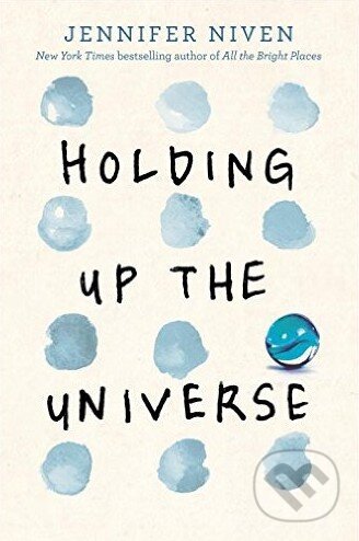 Kniha: Holding Up the Universe (Jennifer Niven). Random House, 2016 Kniha: Holding Up the Universe (Jennifer Niven). Random House, 2016