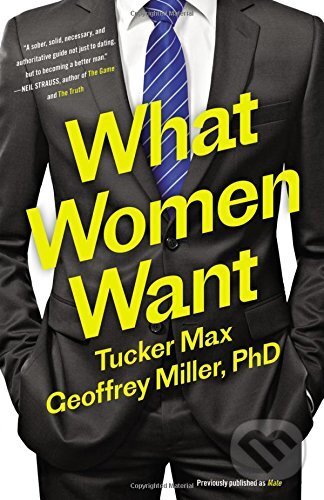 Kniha: What Women Want (Tucker Max). Little, Brown, 2016 Kniha: What Women Want (Tucker Max). Little, Brown, 2016