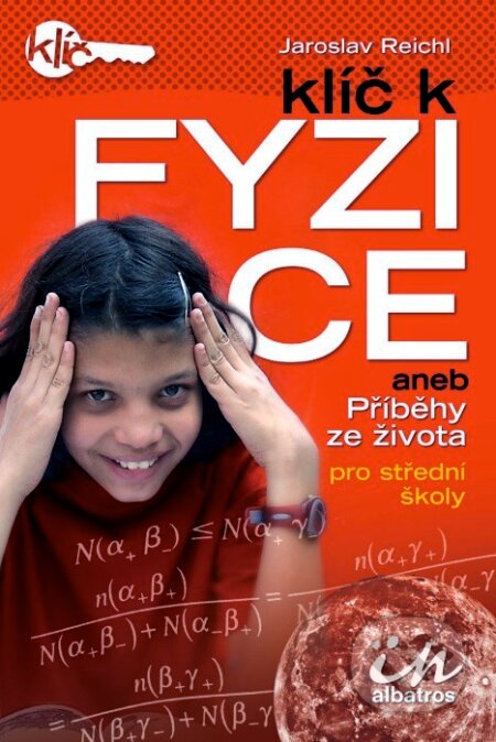 Kniha: Klíč k fyzice (Jaroslav Reichl). Albatros CZ, 2005 Kniha: Klíč k fyzice (Jaroslav Reichl). Albatros CZ, 2005