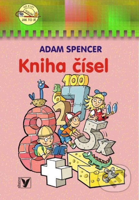 Kniha: Kniha čísel (Adam Spencer a Petr Morkes). Albatros CZ, 2005 Kniha: Kniha čísel (Adam Spencer a Petr Morkes). Albatros CZ, 2005