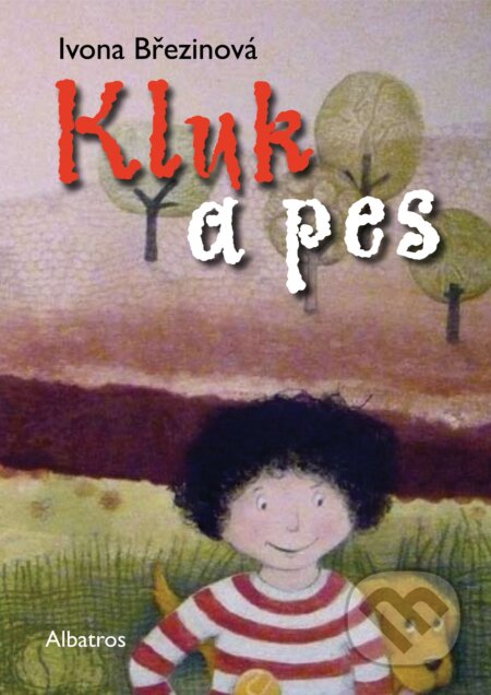 Kniha: Kluk a pes (Ivona Březinová). Albatros CZ, 2011 Kniha: Kluk a pes (Ivona Březinová). Albatros CZ, 2011