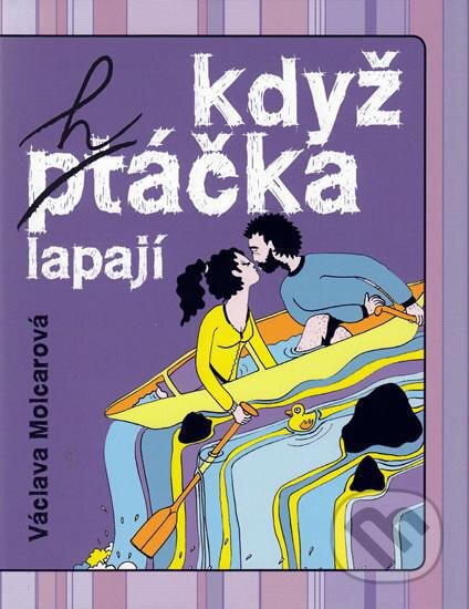 Kniha: Když h(pt)áčka lapají (Václava Molcarová). XYZ, 2010 Kniha: Když h(pt)áčka lapají (Václava Molcarová). XYZ, 2010