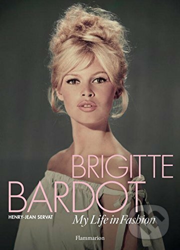 Kniha: Brigitte Bardot (Henry-Jean Servat). Flammarion, 2016 Kniha: Brigitte Bardot (Henry-Jean Servat). Flammarion, 2016