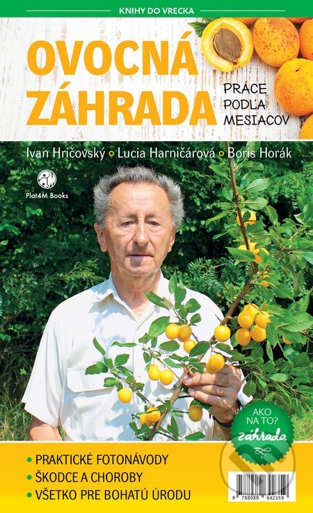 Kniha: Ovocná záhrada (Boris Horák, Ivan Hričovský a Lucia Harničárová). Plat4M Books, 2016 Kniha: Ovocná záhrada (Boris Horák, Ivan Hričovský a Lucia Harničárová). Plat4M Books, 2016