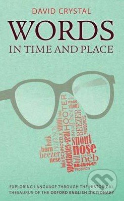 Words in Time and Place - David Crystal, Oxford University Press, 2014