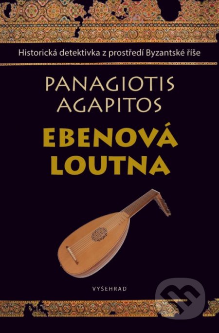 Kniha: Ebenová loutna (Agapitos Panagiotis). Vyšehrad, 2017 Kniha: Ebenová loutna (Agapitos Panagiotis). Vyšehrad, 2017