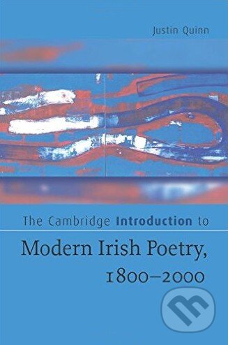 Kniha: The Cambridge Introduction to Modern Irish Poetry, 1800–2000 (Justin Quinn). Cambridge University Press, 2008 Kniha: The Cambridge Introduction to Modern Irish Poetry, 1800–2000 (Justin Quinn). Cambridge University Press, 2008