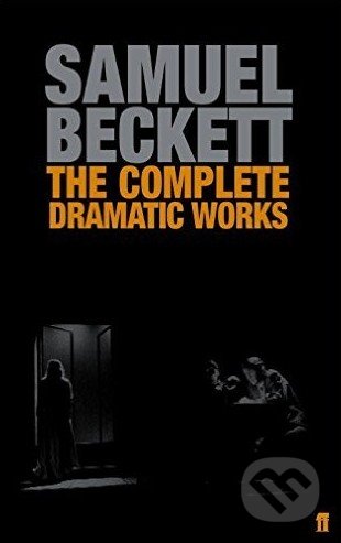 Kniha: The Complete Dramatic Works (Samuel Beckett). Faber and Faber, 2006 Kniha: The Complete Dramatic Works (Samuel Beckett). Faber and Faber, 2006