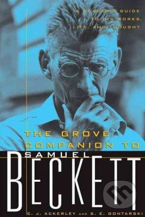 The Grove Companion to Samuel Beckett - C.J. Ackerley, Grove, 2004