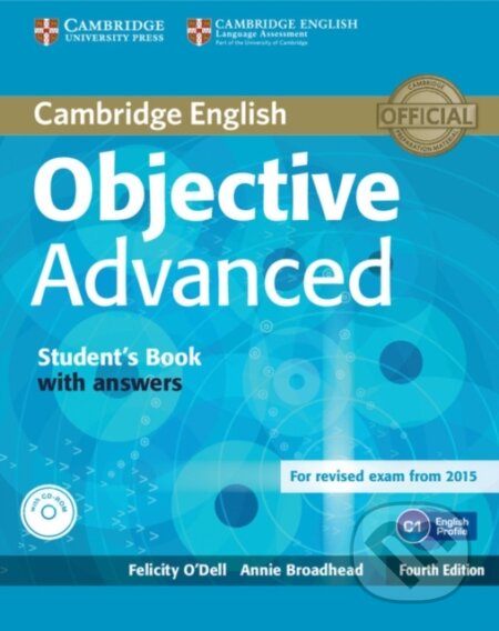 Kniha: Objective - Advanced - Student's Book with Answers (Annie Broadhead a Felicity O'Dell). Cambridge University Press, 2014 Kniha: Objective - Advanced - Student's Book with Answers (Annie Broadhead a Felicity O'Dell). Cambridge University Press, 2014