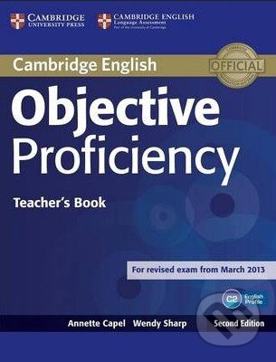 Kniha: Objective Proficiency - Teacher's Book (Annette Capel a Wendy Sharp). Cambridge University Press, 2013 Kniha: Objective Proficiency - Teacher's Book (Annette Capel a Wendy Sharp). Cambridge University Press, 2013