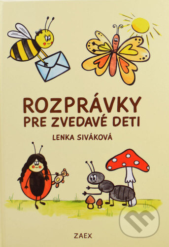 Kniha: Rozprávky pre zvedavé deti (Lenka Siváková). Zaex, 2016 Kniha: Rozprávky pre zvedavé deti (Lenka Siváková). Zaex, 2016