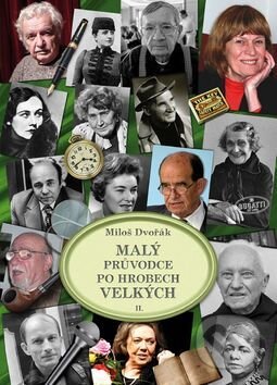 Kniha: Malý průvodce po hrobech velkých II. (Miloš Dvořák). AOS Publishing, 2016 Kniha: Malý průvodce po hrobech velkých II. (Miloš Dvořák). AOS Publishing, 2016