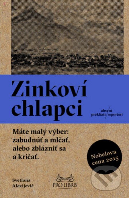 Kniha: Zinkoví chlapci (Svetlana Alexijevič). Absynt, 2016 Kniha: Zinkoví chlapci (Svetlana Alexijevič). Absynt, 2016