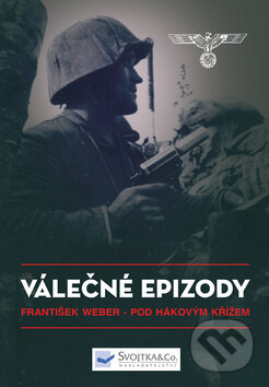 Kniha: Pod hákovým křížem (František Weber). Svojtka&Co., 2016 Kniha: Pod hákovým křížem (František Weber). Svojtka&Co., 2016